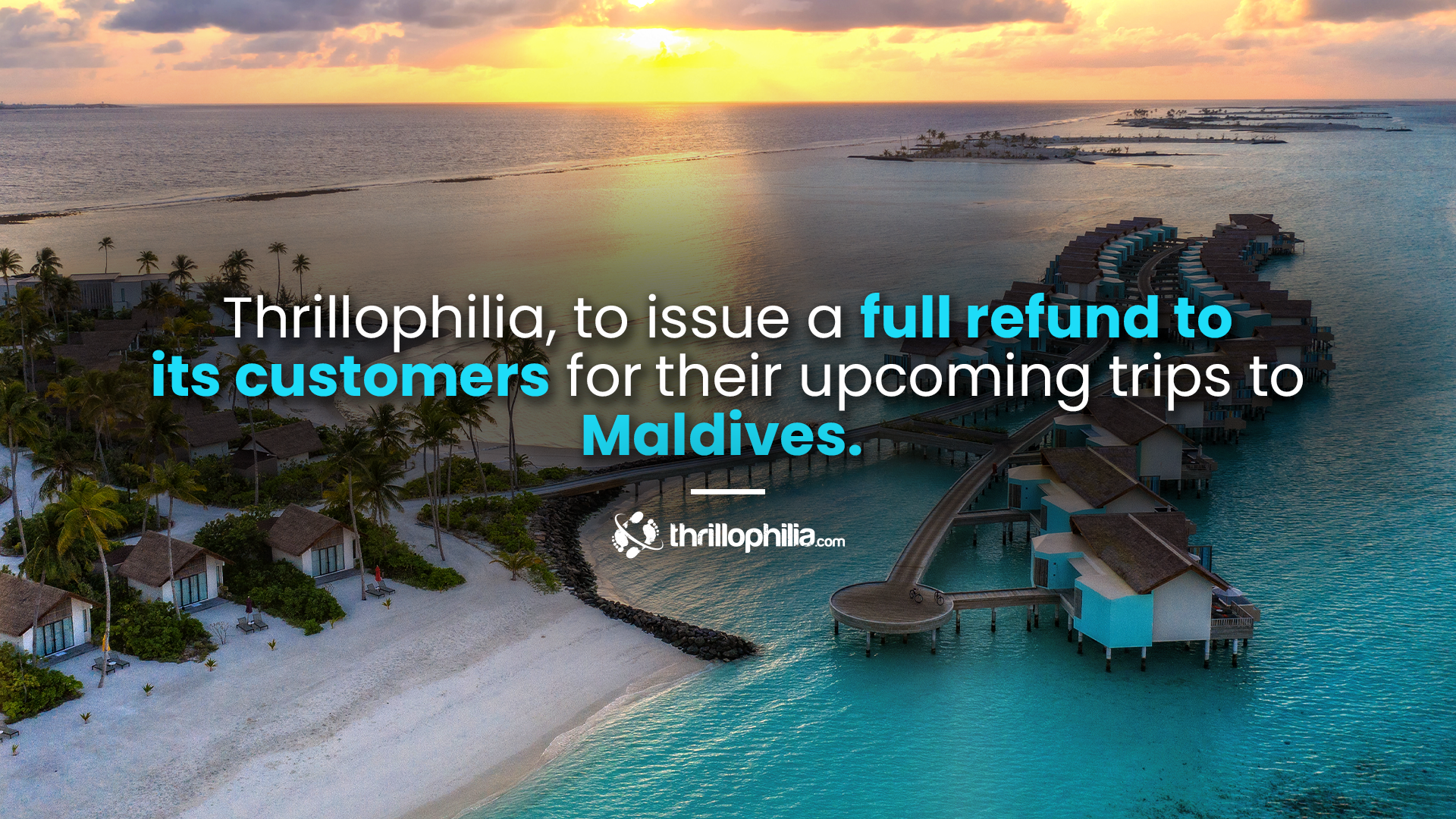 Thrillophilia, to issue a full refund to its customers for their upcoming trips to Maldives.